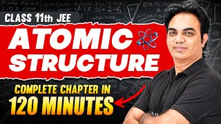 ATOMIC STRUCTURE in 120 Minutes  Full Chapter Revision  Class 11th JEE [upl. by Uhej]