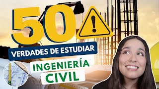 ESTUDIAR INGENIERÍA CIVIL 🏗 50 VERDADES DE ESTUDIAR ING CIVIL [upl. by Aremmat]