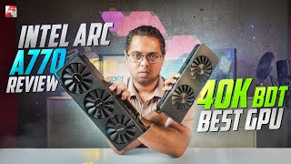 Intel ARC A770 16GB Review  40K BDT [upl. by Tomas]