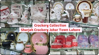 Crockery Collection  Sharjah Crockery Johar Town Lahore  Crockery Market Latest Video [upl. by Wally333]