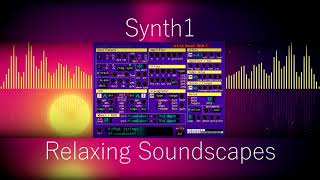 Relaxing Soundscapes  Synth1 Preset Demo [upl. by Jonas604]