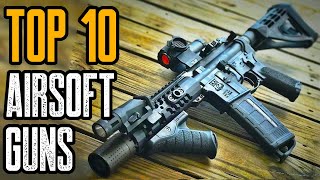 TOP 10 BEST AIRSOFT GUNS 2021 YOU MUST HAVE [upl. by Enahsed]