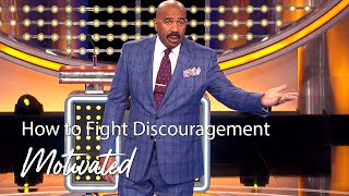 How To Fight Discouragement  Motivated With Steve Harvey [upl. by Dorsy]