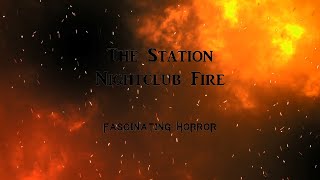 The Station Nightclub Fire  A Short Documentary  Fascinating Horror [upl. by Alleinnad]