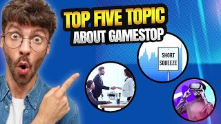 Top Five Topic About Gamestop [upl. by Imef]