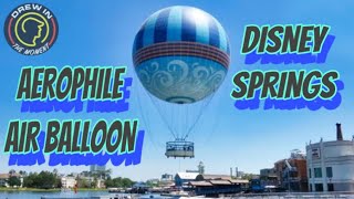 RIDING The DISNEY SPRINGS AEROPHILE AIR BALLOON  Disney World so much Fun [upl. by Hogan928]