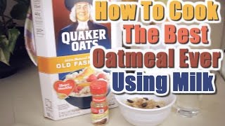 How To Cook The Best Oatmeal Ever Using Milk [upl. by Eisiam]