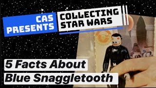 Blue Snaggletooth – 5 Facts about this Vintage Star Wars Figure – Collecting Star Wars [upl. by Faubert]