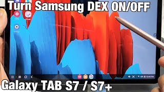 Galaxy TAB S7S7 How to Turn Samsung DEX On amp Off [upl. by Naimaj]