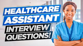 HEALTHCARE ASSISTANT HCA Interview Questions amp Answers [upl. by Inalawi]