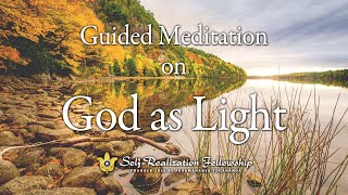 Guided Meditation on God as Light  SelfRealization Fellowship [upl. by Sutniuq]