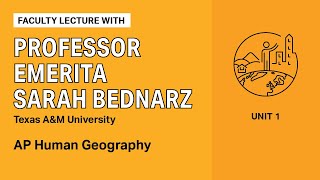 Unit 1 AP Human Geography Faculty Lecture with Professor Emerita Sarah Bednarz [upl. by Nacnud]