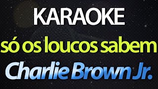 ⭐ Só Os Loucos Sabem  Charlie Brown Jr Karaokê Version Cover [upl. by Namhcan]