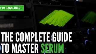 The Complete Guide To MASTER Serum10 Basslines [upl. by Alegre313]