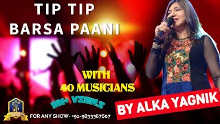 Tip Tip Barsa Paani I Alka Yagnik Live I 40 Musicians I VIju Shah I Mohra I Akshay Kumar Raveena T [upl. by Erreipnaej834]