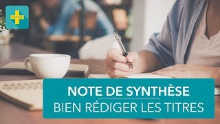 Note de synthèse 10 Comment améliorer la rédaction des titres [upl. by Barstow]