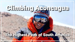 Climbing Aconcagua The Highest Peak in South America [upl. by Amrita]