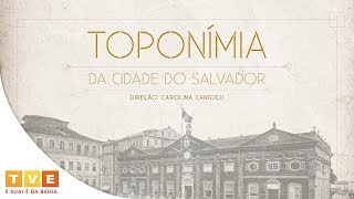 TOPONÍMIA DA CIDADE DO SALVADOR  DOCUMENTÁRIO [upl. by Ztnarf]