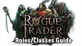 Rogue Trader  RolesClasses Guide  Warhammer 40k RPG [upl. by Dylane932]