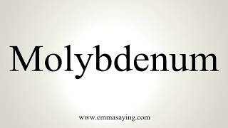 How To Pronounce Molybdenum [upl. by Atinehs]