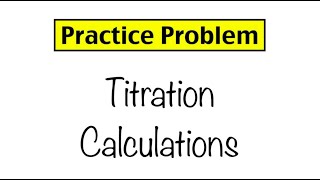 Practice Problem Titration Calculations [upl. by Hamirak]