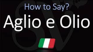 How to Pronounce Aglio E Olio CORRECTLY Italian English Pronunciation [upl. by Narot808]