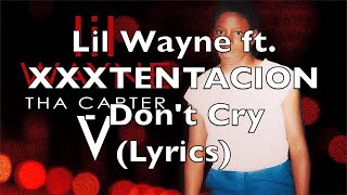 Lil Wayne ft XXXTENTACION  Dont Cry Lyrics Explicit [upl. by Noreik]