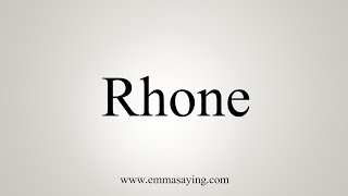 How To Say Rhone [upl. by Noseimaj]