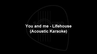 You and me  Lifehouse Sounds Acoustic Karaoke [upl. by Abehs631]