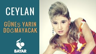 Ceylan  Güneş Yarın Doğmayacak [upl. by Tommi568]