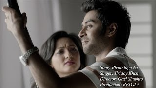 Hridoy Khan  Bhalo Lage Na Official Video [upl. by Druce]