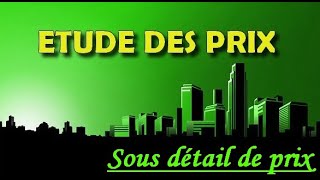 ETUDE DE PRIX5 SOUS DETAIL DE PRIX [upl. by Kidd46]