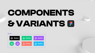 FIGMA COMPONENTS amp VARIANTS [upl. by Dam947]