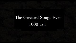 The 5000 Greatest Songs Ever 1000 to 1 [upl. by Javed520]