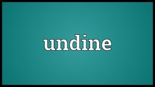 Undine Meaning [upl. by Pelagias]