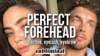 UPGRADED FORMULA❗ Manifest a PERFECT FOREHEAD  hairline eyelash eyebrow subliminal [upl. by Snave611]