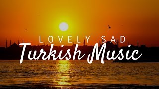 Lovely Sad Turkish Music [upl. by Aviv134]