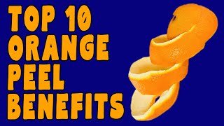 10 Amazing Benefits of ORANGE PEEL [upl. by Nonez]