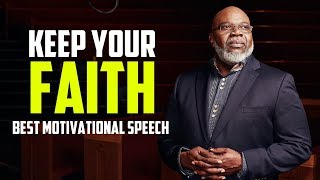 Keep Your Faith  Best Motivational Speech [upl. by Jonah484]