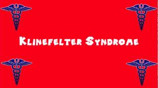 Pronounce Medical Words ― Klinefelter Syndrome [upl. by Carmelia]