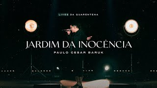 Paulo Cesar Baruk  Jardim da Inocência Live [upl. by Treblig]