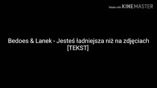 Bedoes amp Lanek  Jesteś ładniejsza niż na zdjęciach TEKST [upl. by Blanchette]