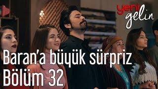 Yeni Gelin 32 Bölüm  Barana Büyük Sürpriz [upl. by Aldwon108]