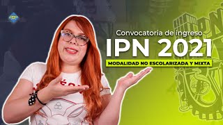 Convocatoria IPN 2021 Modalidades No Escolarizada y Mixta [upl. by Vorster]