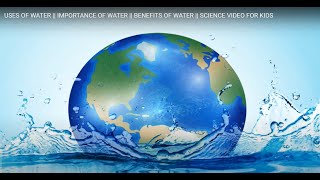 USES OF WATER  IMPORTANCE OF WATER  BENEFITS OF WATER  SCIENCE VIDEO FOR KIDS [upl. by Okiruy410]