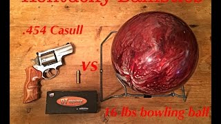 454 Casull vs 16 lbs Bowling Ball [upl. by Miguela413]