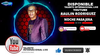 TLI Presenta Raulin Rodriguez Noche Pasajera En Vivo 2021 [upl. by Tessler522]