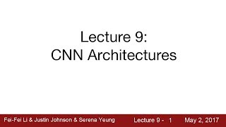 Lecture 9  CNN Architectures [upl. by Eulau251]