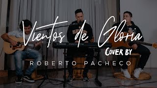 New Wine  Vientos De Gloria  Roberto Pacheco Cover [upl. by Storer]