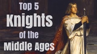 Top 5 Greatest Knights in Medieval History [upl. by Seema]